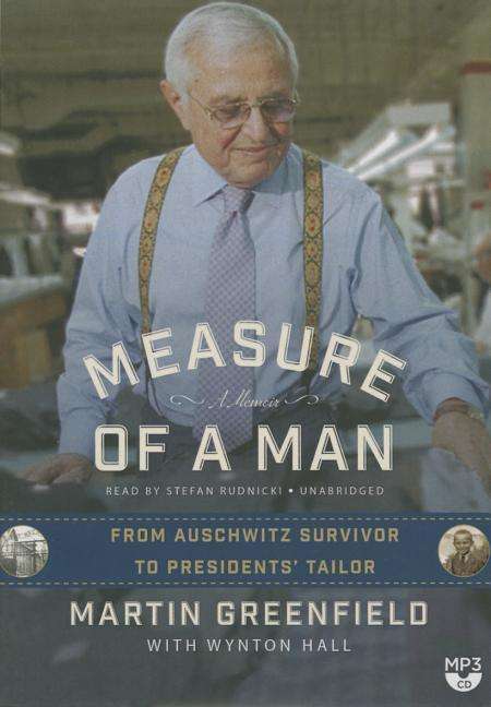 Measure of a Man: from Auschwitz Survivor to the Presidents Tailor - Martin Greenfield - Audiobook - Blackstone Audiobooks - 9781483026565 - 10 listopada 2014