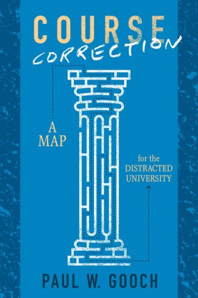 Cover for Paul W. Gooch · Course Correction: A Map for the Distracted University - UTP Insights (Paperback Book) (2019)