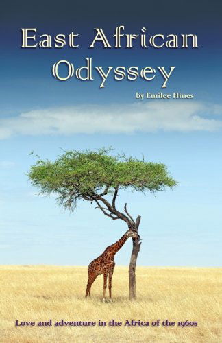 Cover for Emilee Hines · East African Odyssey: Love and Adventure in the Africa of the 1960s (Paperback Book) (2013)