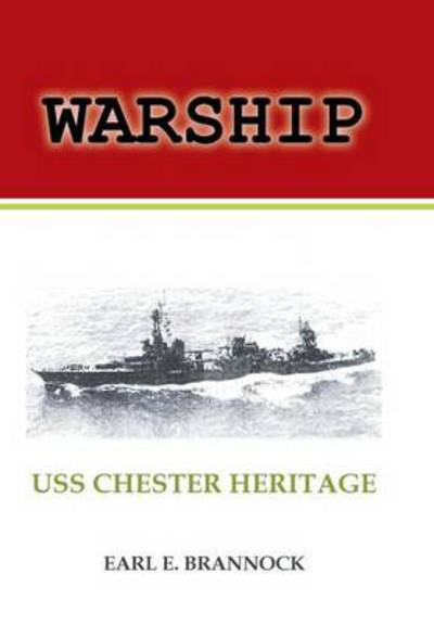 Cover for Earl Brannock · Warship: Uss Chester Heritage (Hardcover Book) (2014)