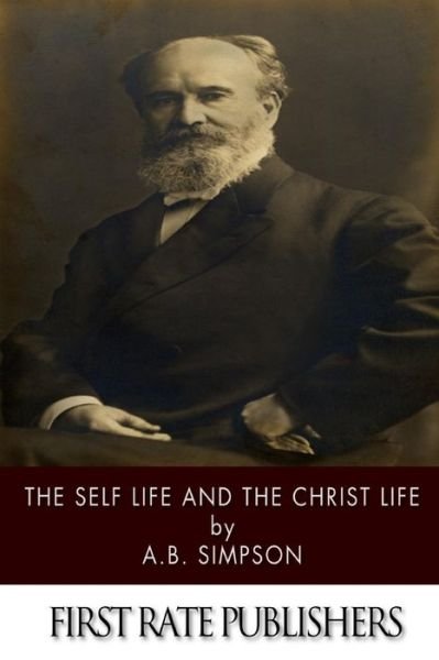 Cover for A B Simpson · The Self Life and the Christ Life (Paperback Book) (2013)