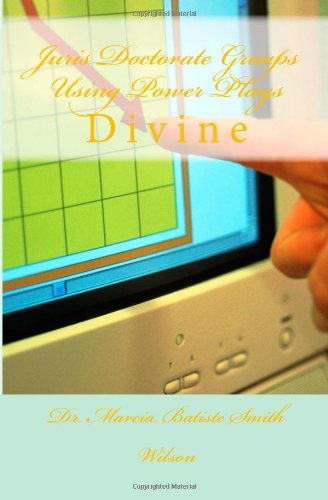 Cover for Dr. Marcia Batiste Smith Wilson · Juris Doctorate Groups Using Power Plays: Divine (Taschenbuch) (2014)