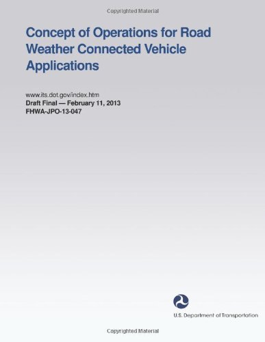 Cover for U.s. Department of Transportation · Concept of Operations for Road Weather Connected Vehicle Applications (Paperback Book) (2013)