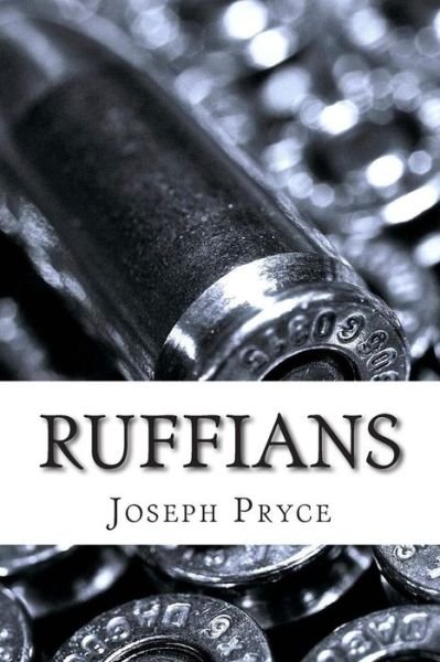 Cover for Pryce, Joseph G, II · Ruffians (Paperback Book) (2014)