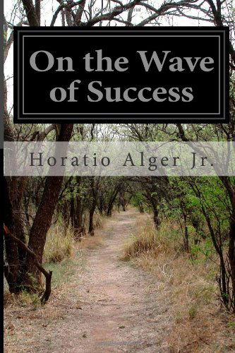 Cover for Horatio Alger Jr. · On the Wave of Success (Paperback Book) (2014)