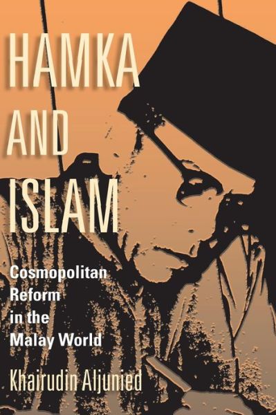 Cover for Khairudin Aljunied · Hamka and Islam: Cosmopolitan Reform in the Malay World (Hardcover Book) (2018)