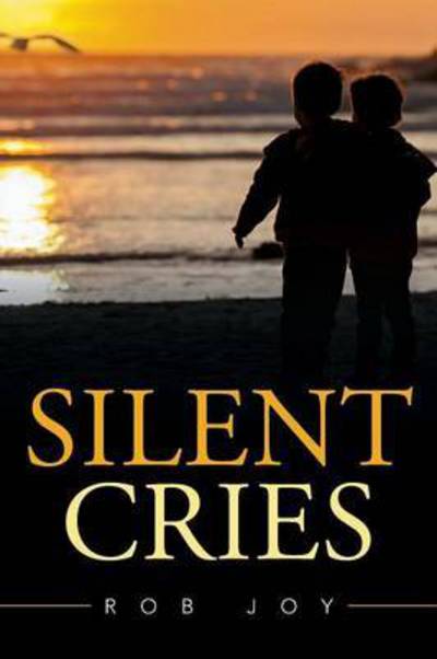 Cover for Rob Joy · Silent Cries (Taschenbuch) (2015)