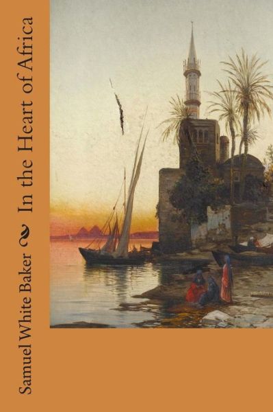 Cover for Samuel White Baker · In the Heart of Africa (Paperback Book) (2015)