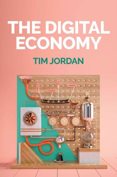 Cover for Jordan, Tim (Open University) · The Digital Economy (Paperback Book) (2019)