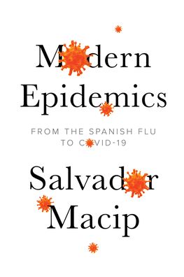 Cover for Salvador Macip · Modern Epidemics: From the Spanish Flu to COVID-19 (Hardcover Book) (2021)