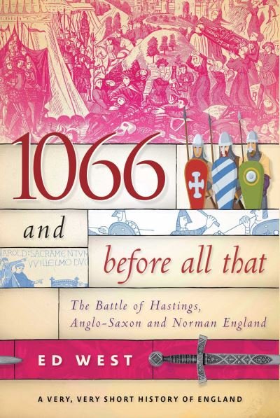 Cover for Ed West · 1066 and Before All That: The Battle of Hastings, Anglo-Saxon and Norman England - Very, Very Short History of England (Paperback Book) (2023)