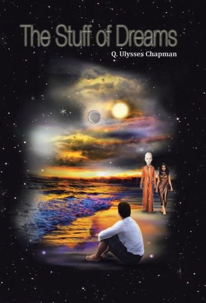 The Stuff of Dreams - Q Ulysses Chapman - Books - Westbow Press - 9781512713565 - October 9, 2015