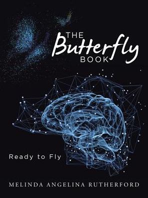 The Butterfly Book - Melinda Angelina Rutherford - Bücher - Westbow Press - 9781512784565 - 10. Mai 2017