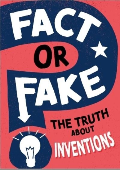 Cover for Annabel Savery · Fact or Fake?: The Truth About Inventions - Fact or Fake? (Hardcover Book) (2022)