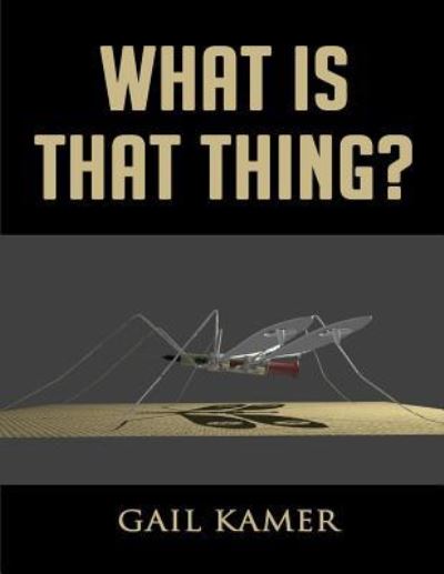 Cover for Gail Kamer · What Is That Thing? (Paperback Book) (2016)