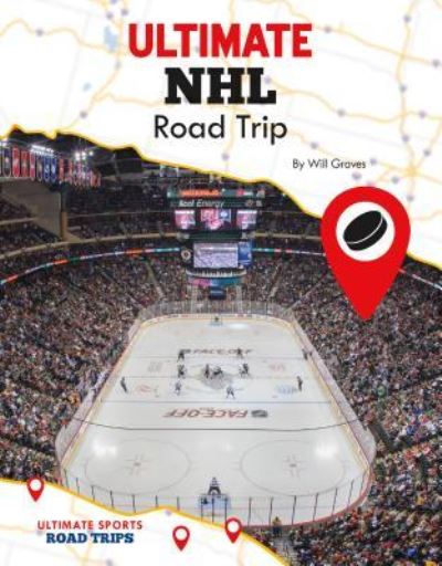 Cover for Will Graves · Ultimate Nhl Road Trip (Hardcover Book) (2018)