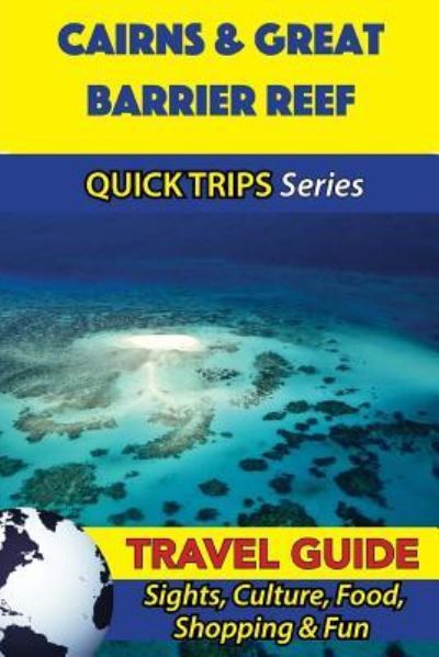 Cover for Jennifer Kelly · Cairns &amp; Great Barrier Reef Travel Guide (Quick Trips Series) (Paperback Book) (2016)