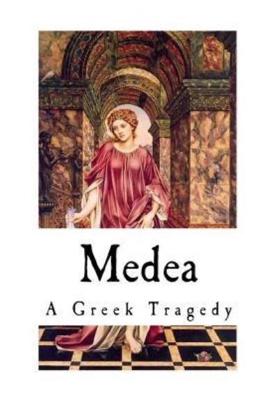 Medea - Euripides - Books - Createspace Independent Publishing Platf - 9781535369565 - July 19, 2016