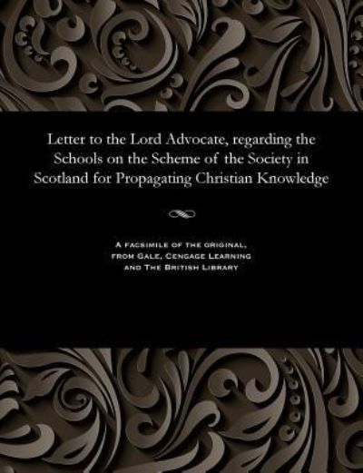 Cover for James M D Simson · Letter to the Lord Advocate, Regarding the Schools on the Scheme of the Society in Scotland for Propagating Christian Knowledge (Pocketbok) (1901)