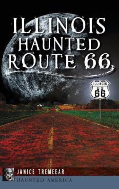 Cover for Janice Tremeear · Illinois' Haunted Route 66 (Hardcover bog) (2013)