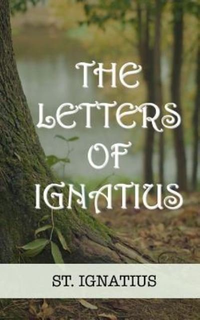 Cover for St Ignatius · The Letters of Ignatius (Paperback Book) (2016)