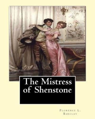 The Mistress of Shenstone. By - F H Townsend - Books - Createspace Independent Publishing Platf - 9781541197565 - December 19, 2016