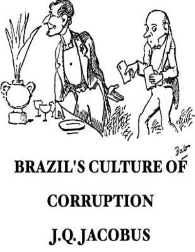 Cover for J Q Jacobus · Brazil's Culture of Corruption (Paperback Book) (2016)