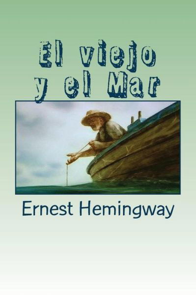 Cover for Ernest Hemingway · El Viejo Y El Mar (Paperback Book) (2016)