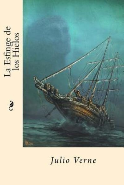 Cover for Julio Verne · La Esfinge de Los Hielos (Taschenbuch) [Spanish edition] (2017)