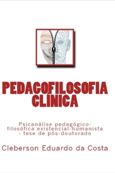 Cover for Cleberson Eduardo Da Costa · Pedagofilosofia Clinica (Paperback Bog) (2017)