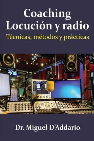 Cover for Miguel D'Addario · Coaching locuci n y radio (Paperback Book) (2017)