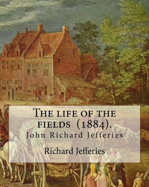 Cover for Richard Jefferies · The Life of the Fields (1884). by (Paperback Book) (2017)