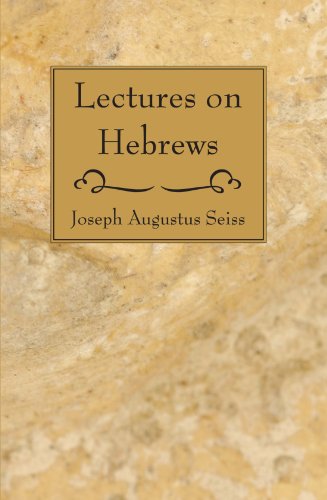 Cover for Joseph Augustus Seiss · Lectures on Hebrews: (Paperback Book) (2008)