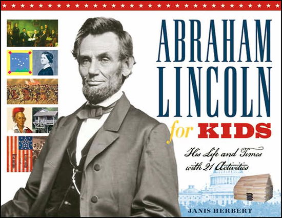 Cover for Janis Herbert · Abraham Lincoln for Kids: His Life and Times with 21 Activities - For Kids series (Paperback Book) (2007)