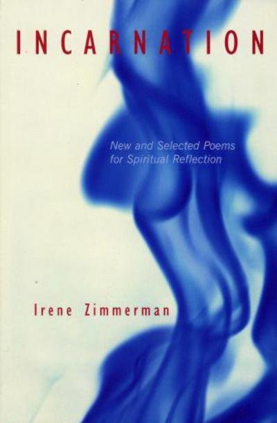 Irene Zimmerman · Incarnation: New and Selected Poems for Spiritual Reflection (Paperback Bog) (2007)