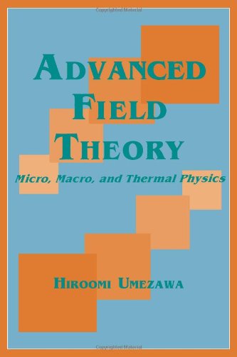 Cover for Hiroomi Umezawa · Advanced Field Theory: Micro, Macro, and Thermal Physics (Paperback Book) [New edition] (1995)