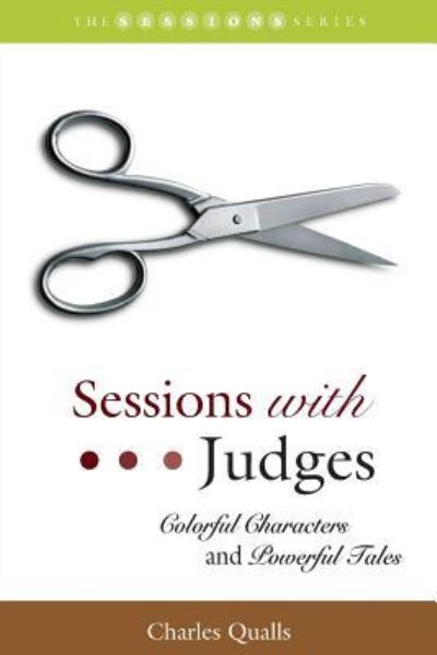 Cover for Charles Qualls · Sessions with Judges : Colorful Characters and Powerful Tales (Paperback Book) (2017)