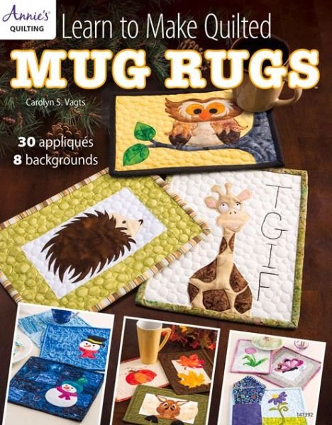 Cover for Carolyn S. Vagts · Learn to Make Quilted Mug Rugs: 30 Appliques 8 Backgrounds (Paperback Book) (2015)