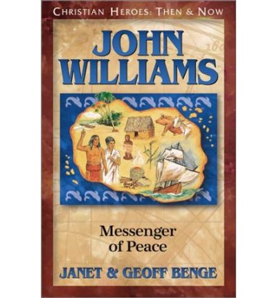 Cover for Janet Benge · John Williams: Messenger of Peace - Christian Heroes: then &amp; Now S. (Gebundenes Buch) (2002)