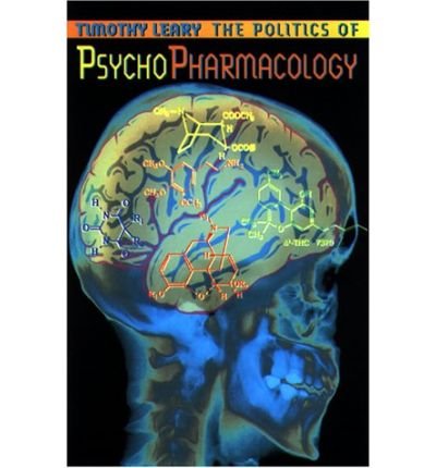 The Politics of Psychopharmacology - Leary, Timothy - Timothy Leary - Kirjat - Ronin Publishing - 9781579510565 - torstai 28. maaliskuuta 2002