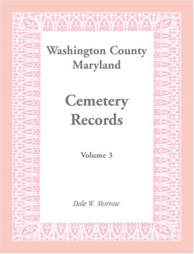 Cover for Dale W. Morrow · Washington County Maryland Cemetery Records: Volume 3 (Paperback Book) (2009)