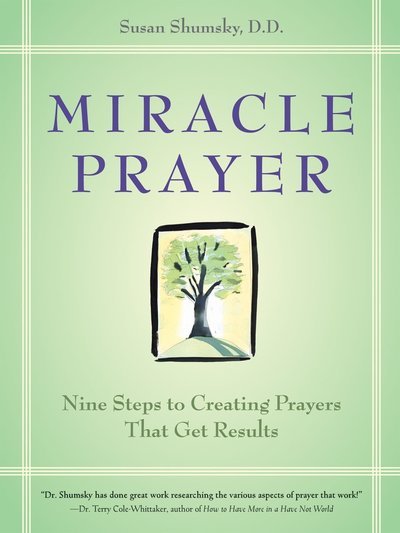 Cover for Shumsky, Susan, D.D. · Miracle Prayer: Nine Steps to Creating Prayers That Get Results (Paperback Book) (2006)
