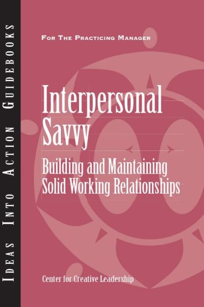 Cover for Center for Creative Leadership (CCL) · Interpersonal Savvy: Building and Maintaining Solid Working Relationships - J-B CCL (Center for Creative Leadership) (Taschenbuch) (2013)