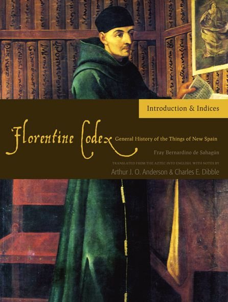 Cover for Arthur J.O. Anderson · The Florentine Codex, Introductory Volume: A General History of the Things of New Spain (Paperback Bog) (2012)