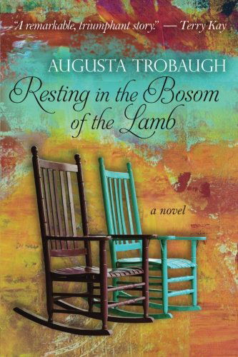 Resting in the Bosom of the Lamb - Augusta Trobaugh - Books - Bell Bridge Books - 9781611940565 - November 15, 2011