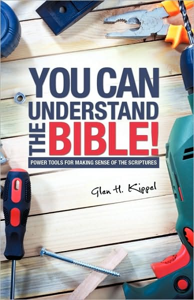 Cover for Glen H. Kippel · You Can Understand the Bible! (Paperback Book) (2010)