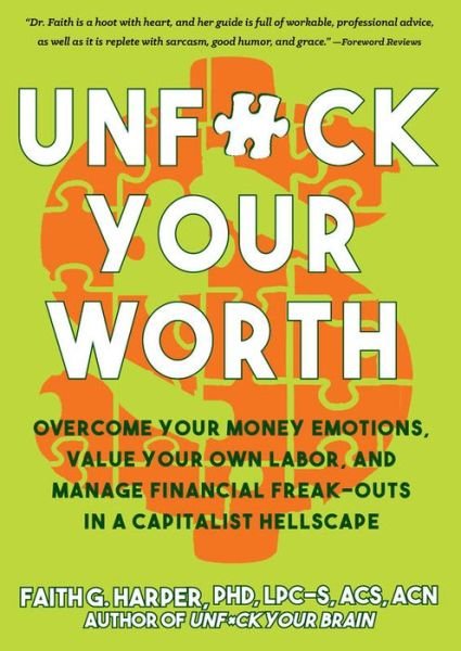 Unfuck Your Worth: Overcome Your Money Emotions, Value Your Own Labor, and Manage Financial Freak-outs in a Capitalist Hellscape - Faith G. Harper - Bøger - Microcosm Publishing - 9781621064565 - 14. juli 2020