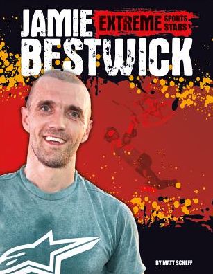 Jamie Bestwick (Extreme Sports Stars) - Matt Scheff - Books - Sportszone - 9781624034565 - August 1, 2014