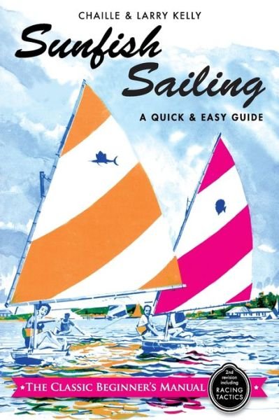 Cover for Larry Kelly · Sunfish Sailing: a Quick &amp; Easy Guide (Paperback Book) (2015)