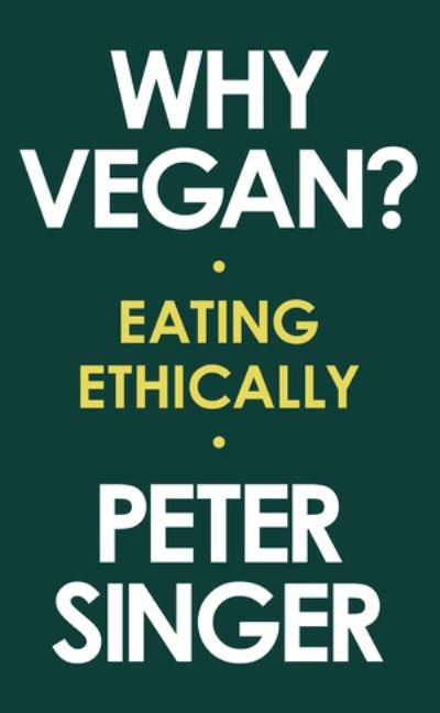 Cover for Peter Singer · Why Vegan? - Eating Ethically (Hardcover Book) (2020)